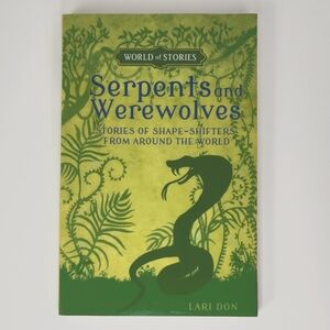 World of Stories Serpents and Werewolves by Lari Don (former library book)